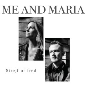 ME AND MARIA -strejf af fred