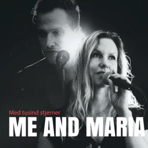 ME AND MARIA med tusind stjerner Maria Anna Rosenberg JOhannes perhson